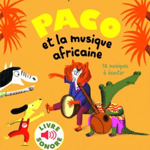 PACO et la musique africaine - Mes petits livres sonores